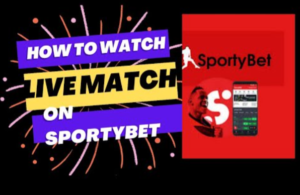 How to Watch Live Match on SportyBet