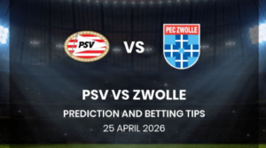 Zwolle vs PSV Prediction and Betting Tips | 23 April 2026