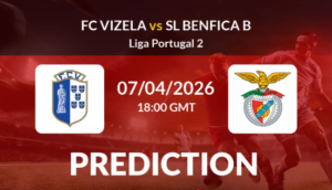 Vizela vs Benfica predictions for Tuesday 07.04.2026